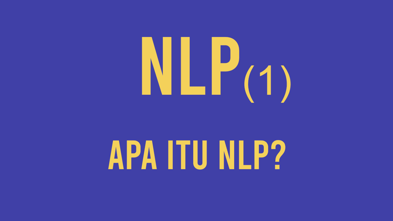 Apa itu NLP - Teknologi untuk memprogram Pikiranmu